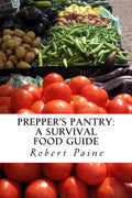Prepper's Pantry: A Survival Food Guide - Paperback