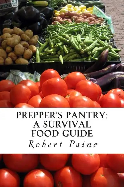 Prepper's Pantry: A Survival Food Guide - Paperback